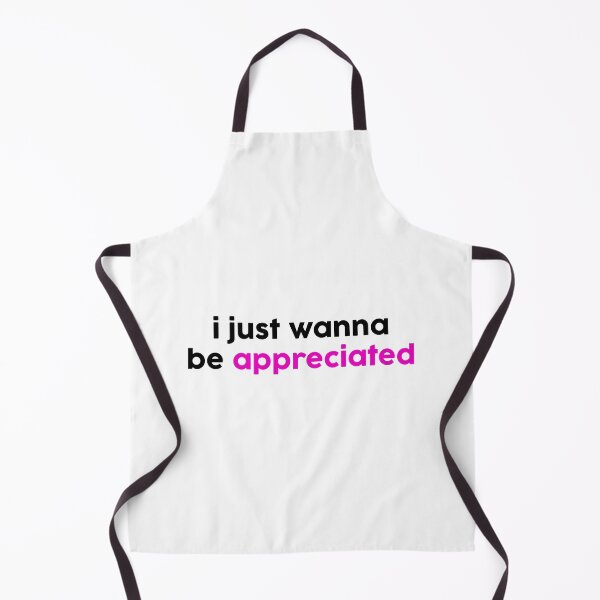 Item preview, I just wanna be appreciated designed and sold by GoldenDov.