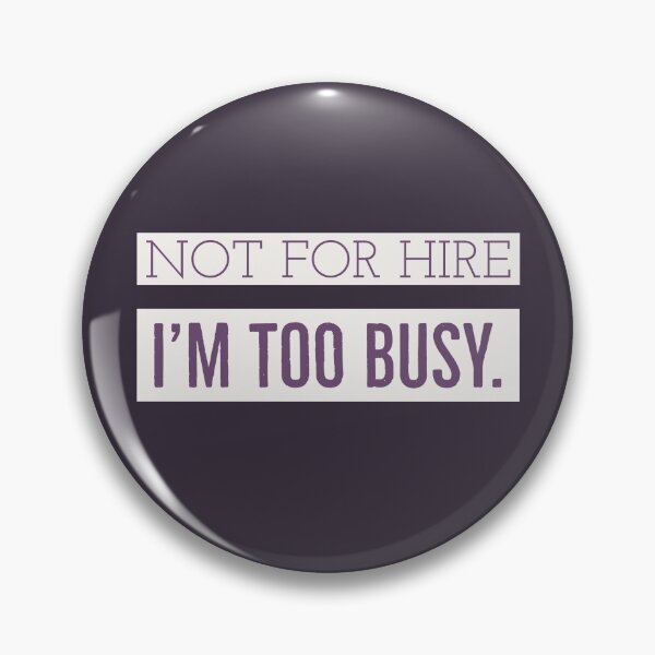 Item preview, Not for Hire. Too Busy Statement designed and sold by cjrellama.