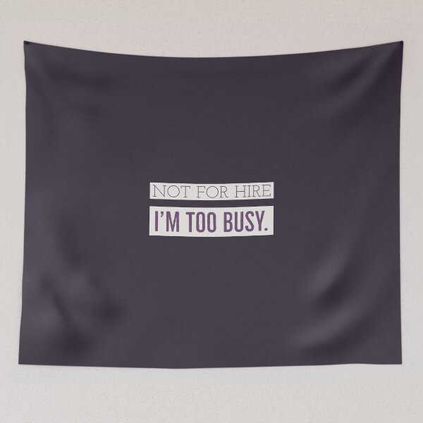 Item preview, Not for Hire. Too Busy Statement designed and sold by cjrellama.