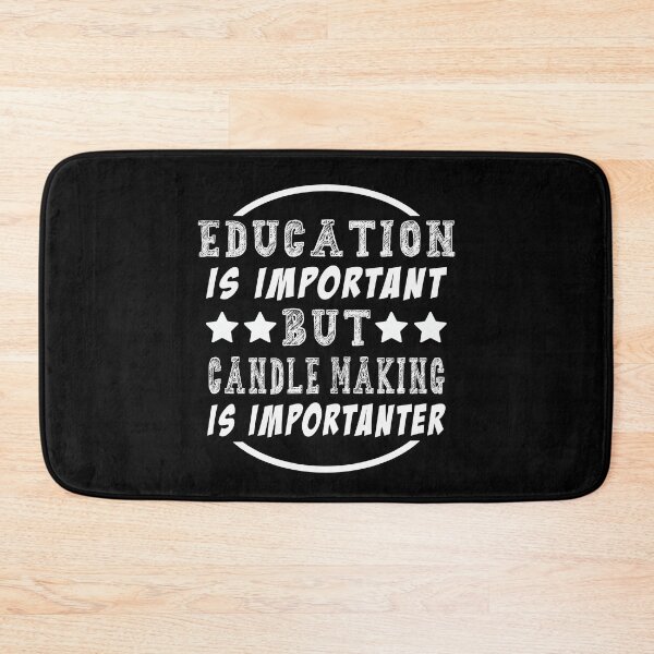 Item preview, Education is Important But Candle Making Is Importanter designed and sold by majeed10.