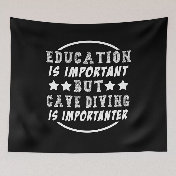 Item preview, Education is Important But Cave Diving Is Importanter designed and sold by majeed10.