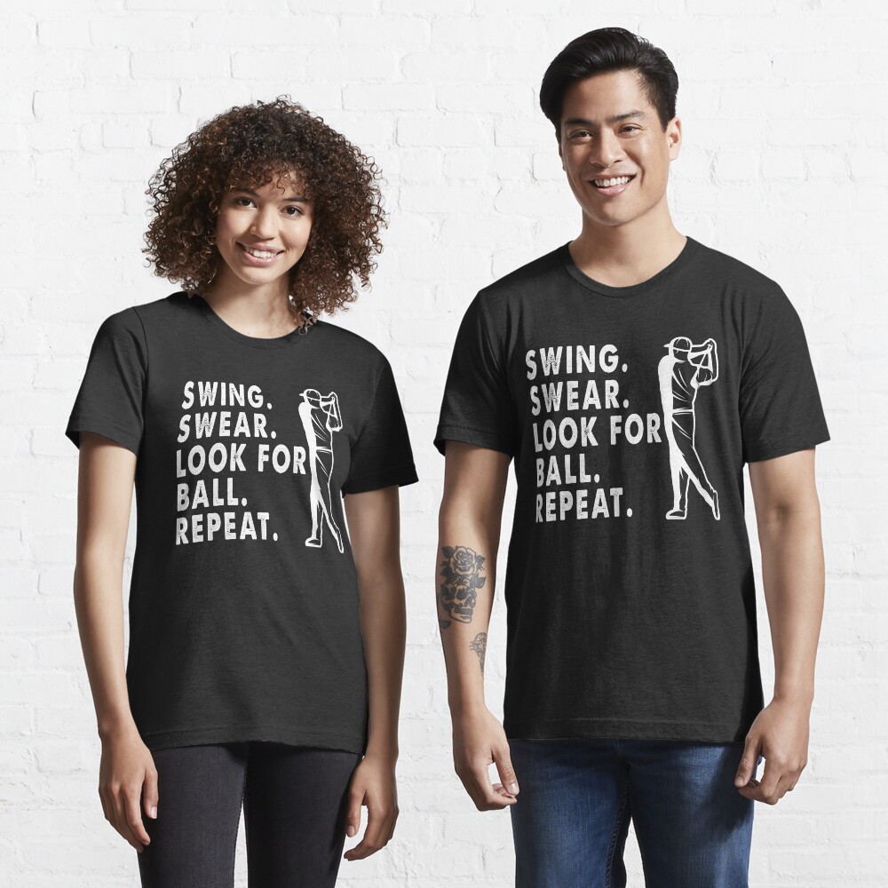 Swing Swear Look For Ball Repeat | Funny Golf Lover Gift Essential T-Shirt Essential T-Shirt