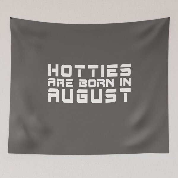 Item preview, Hotties Are Born in August designed and sold by TonsPOD.