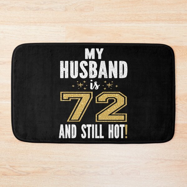 Item preview, My Husband Is 72 And Still Hot 72nd Birthday Gift For Him print designed and sold by Grabitees.