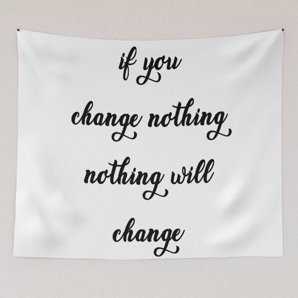 Item preview, If You Change Nothing Nothing Will Change Quote A designed and sold by vividpixelusa.