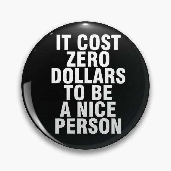 Item preview, Jenny Says It Cost Zero Dollars To Be A Nice Person designed and sold by Urosek.