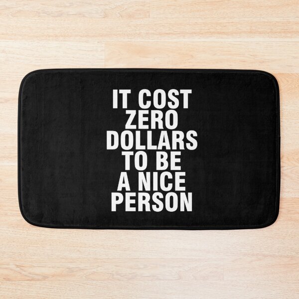 Item preview, Jenny Says It Cost Zero Dollars To Be A Nice Person designed and sold by Urosek.