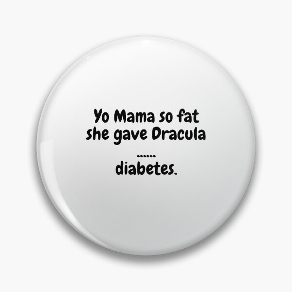 Item preview, Yo Mama Fat, Dracula Diabetes designed and sold by MeMerchNDice.