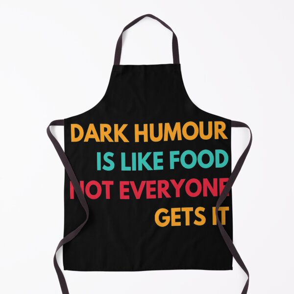 Item preview, Dark Humour is Like Food Not Everyone Gets It designed and sold by Hema Thilakaratne.