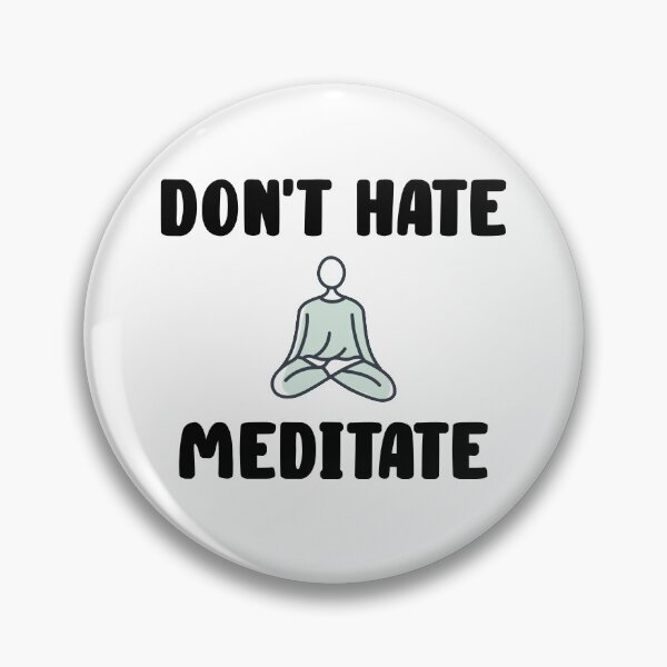Item preview, Don't Hate Meditate Quote Design designed and sold by AritraSur.