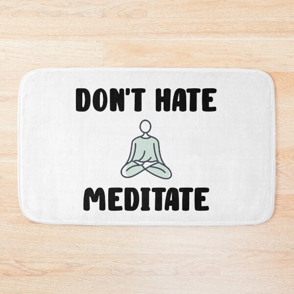 Item preview, Don't Hate Meditate Quote Design designed and sold by AritraSur.