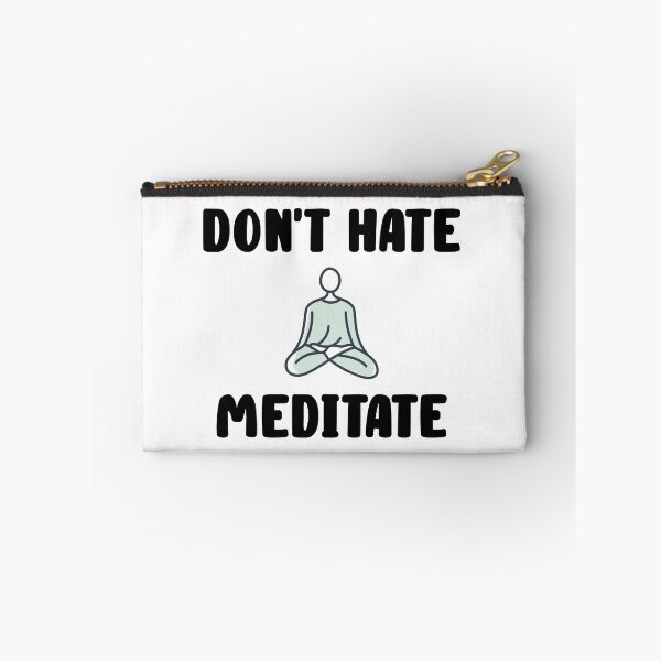 Item preview, Don't Hate Meditate Quote Design designed and sold by AritraSur.