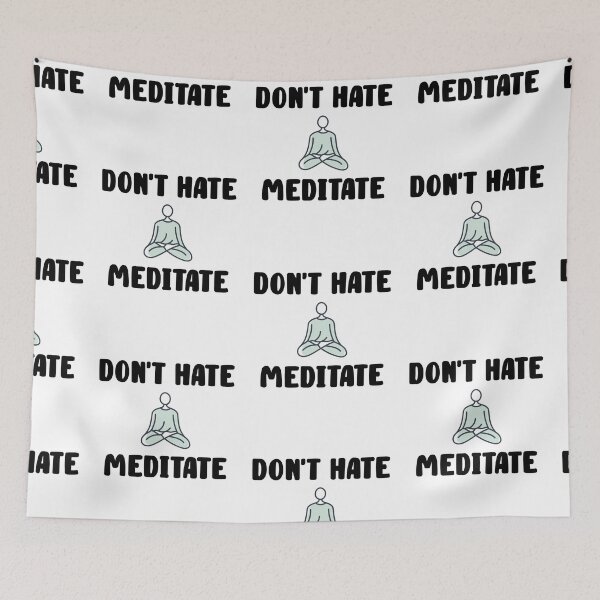 Item preview, Don't Hate Meditate Quote Design designed and sold by AritraSur.