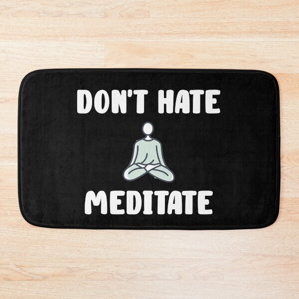 Item preview,  Don't Hate Meditate Quote Design designed and sold by AritraSur.