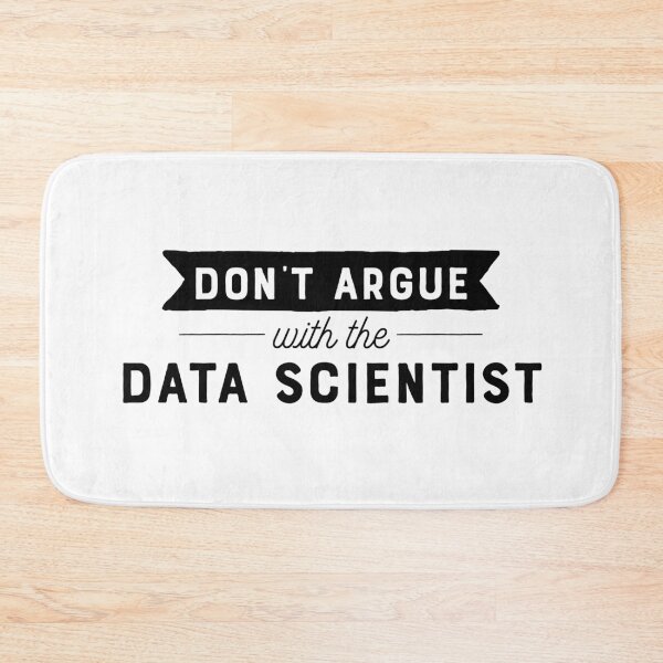 Item preview, Don't Argue With The Data Scientist designed and sold by teesaurus.