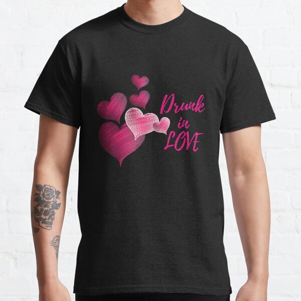 Drunk in love t shirt best sale