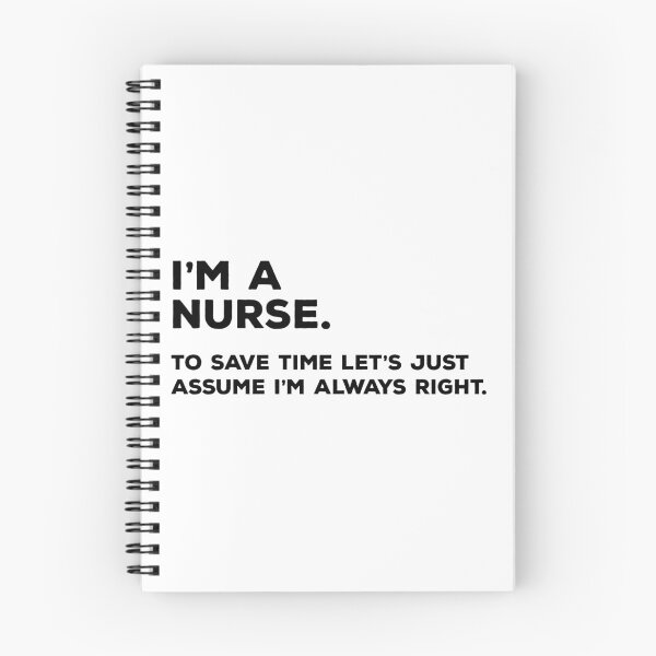 Item preview, I'm A Nurse, To Save Time Let's Just Assume I'm Always Right designed and sold by teesaurus.