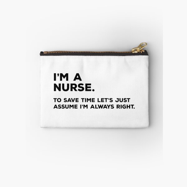 Item preview, I'm A Nurse, To Save Time Let's Just Assume I'm Always Right designed and sold by teesaurus.