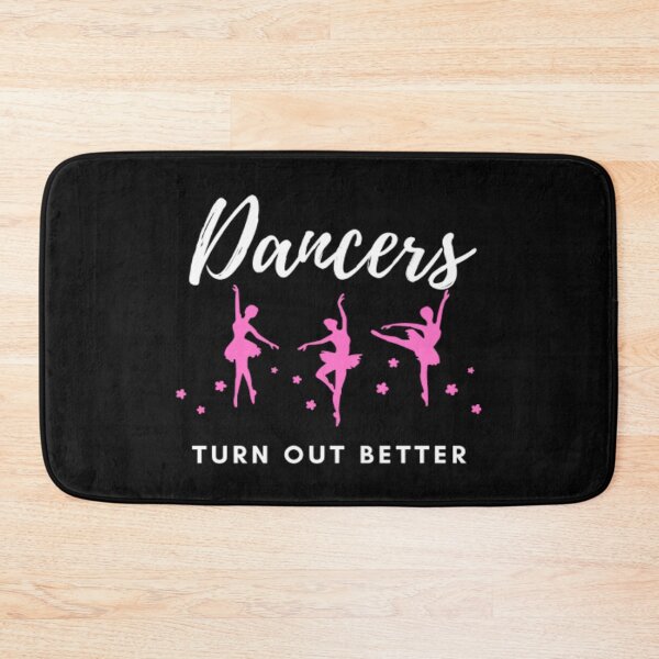Item preview, Dancers Turn Out Better designed and sold by FLUMPYFINGERS.