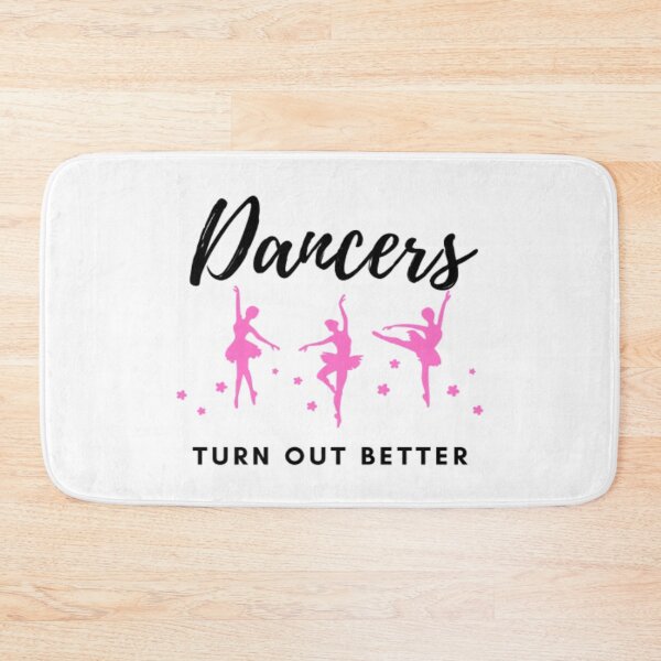 Item preview, Dancers Turn Out Better designed and sold by FLUMPYFINGERS.