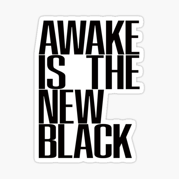 awake-is-the-new-black-a-statement-block-black-letters-sticker