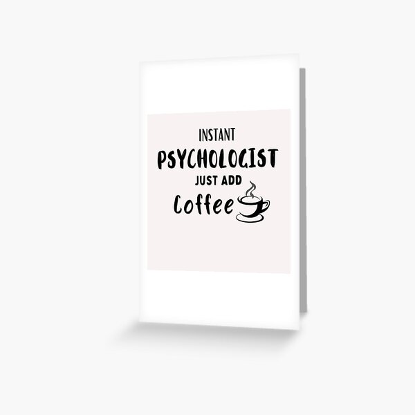 Artikel-Vorschau von  Instant Psychologist fügen Sie einfach Kaffee # 3 (schwarz) hinzu, designt und verkauft von Millenial Designs.