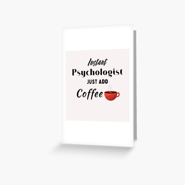 Artikel-Vorschau von Instant Psychologist fügen Sie einfach Kaffee # 3 (schwarz) hinzu, designt und verkauft von Millenial Designs.