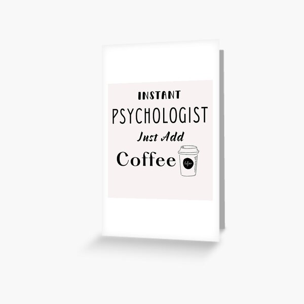 Artikel-Vorschau von Instant Psychologist fügen Sie einfach Kaffee # 4 (schwarz) hinzu, designt und verkauft von Millenial Designs.