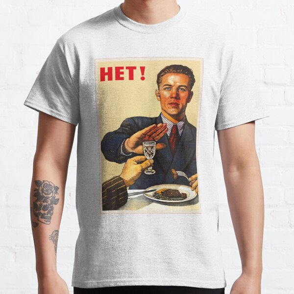 Soviet poster Soviet Propoganda Anti-alcohol NET HET NO NYET! Soviet posterart style Classic T-Shirt