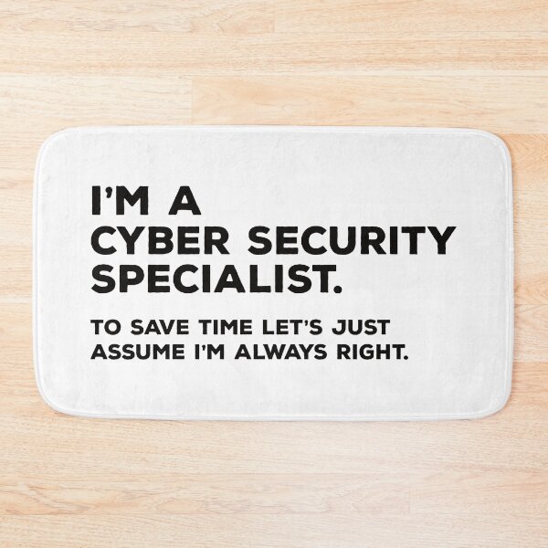 Item preview, I'm A Cyber Security Specialist. To Save Time Let's Just Assume I'm Always Right designed and sold by teesaurus.