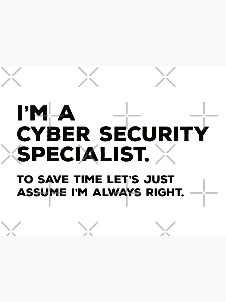 i-m-a-cyber-security-specialist-to-save-time-let-s-just-assume-i-m