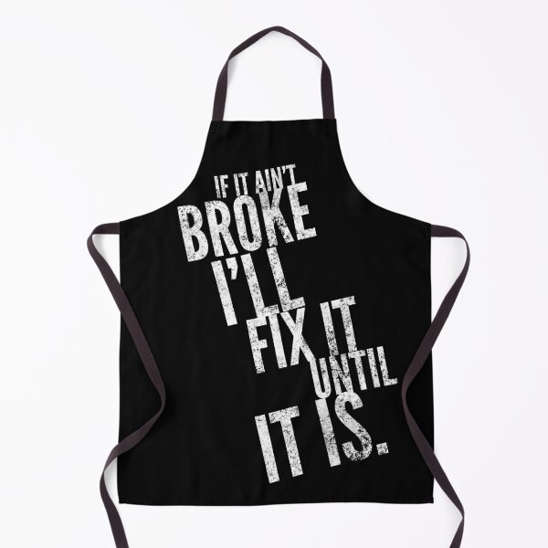 Item preview, If it ain't broke, I'll fix it until it is. Geek DIY design. designed and sold by DesignsBySilver ⭐⭐⭐⭐⭐.
