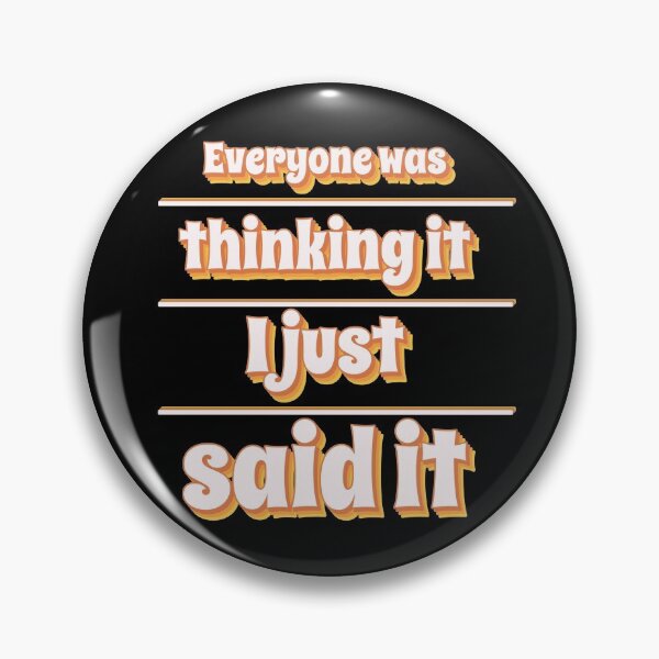 Item preview, Everyone thought it I said it. designed and sold by Bodino.