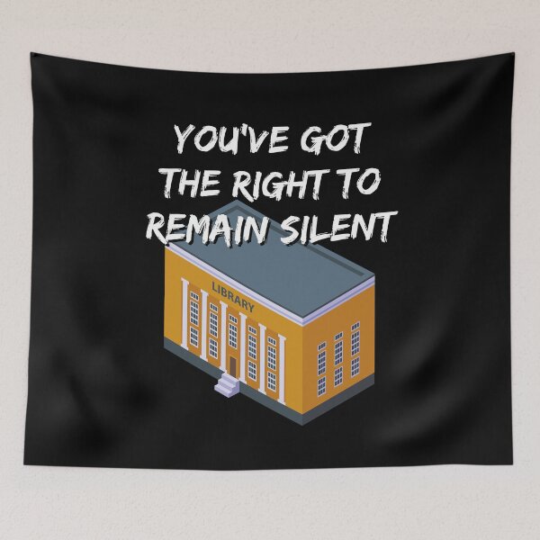 Item preview, Library You've Got The Right To Remain Silent designed and sold by Two Left Hands Design.