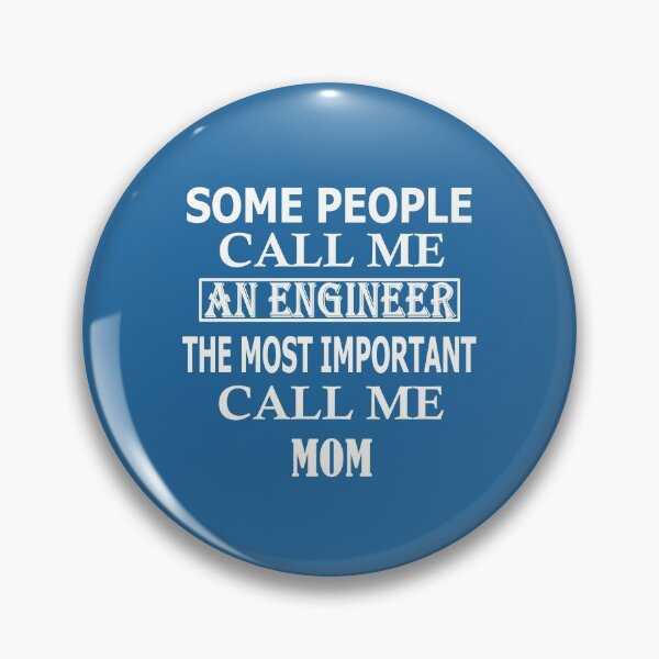 Item preview, Some People Call Me An Engineer, The Most Important Call Me MOM designed and sold by Peace Cyebukayire.