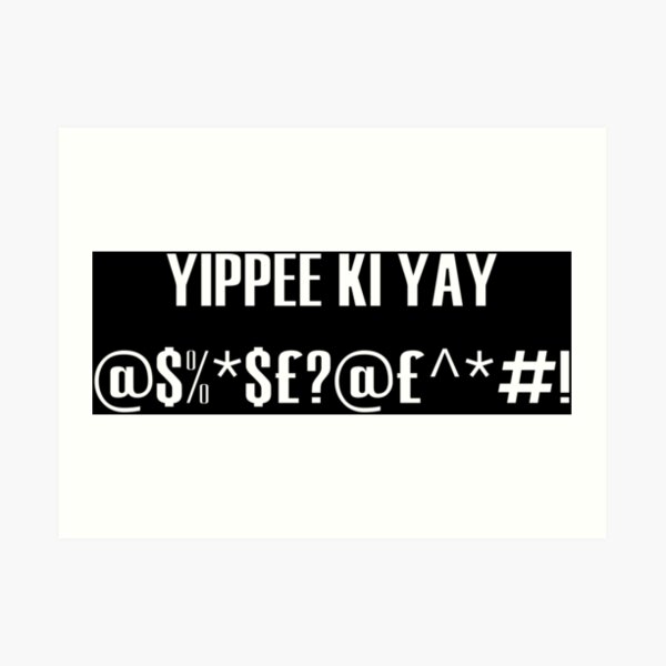 Yippee Ki Yay Gifts & Merchandise Redbubble
