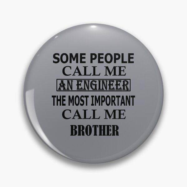 Item preview, Some People Call Me An Engineer, The Most Important Call Me BROTHER designed and sold by Peace Cyebukayire.