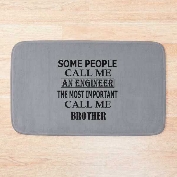 Item preview, Some People Call Me An Engineer, The Most Important Call Me BROTHER designed and sold by Peace Cyebukayire.