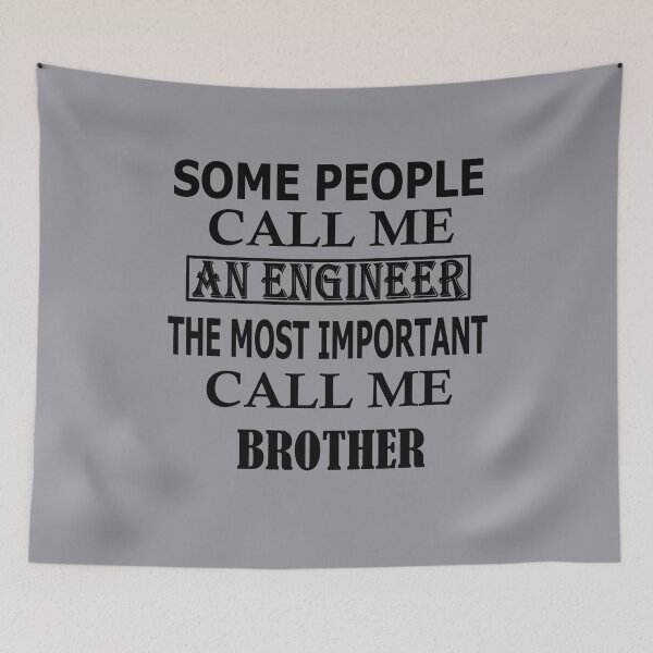 Item preview, Some People Call Me An Engineer, The Most Important Call Me BROTHER designed and sold by Peace Cyebukayire.