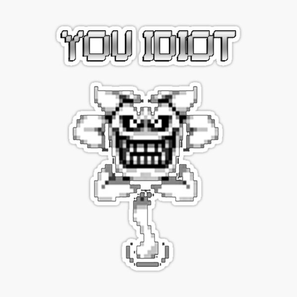 Undertale Flowey You Idiot Speech Bubble - Sans - Sticker