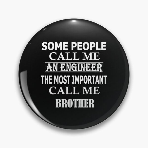 Item preview, Some People Call Me An Engineer, The Most Important Call Me BROTHER designed and sold by Peace Cyebukayire.