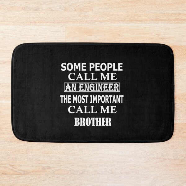 Item preview, Some People Call Me An Engineer, The Most Important Call Me BROTHER designed and sold by Peace Cyebukayire.