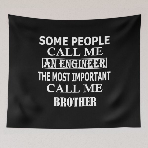Item preview, Some People Call Me An Engineer, The Most Important Call Me BROTHER designed and sold by Peace Cyebukayire.