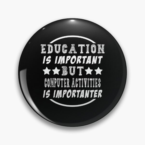 Item preview,  Education is Important But Computer Activities Is Importanter designed and sold by majeed10.