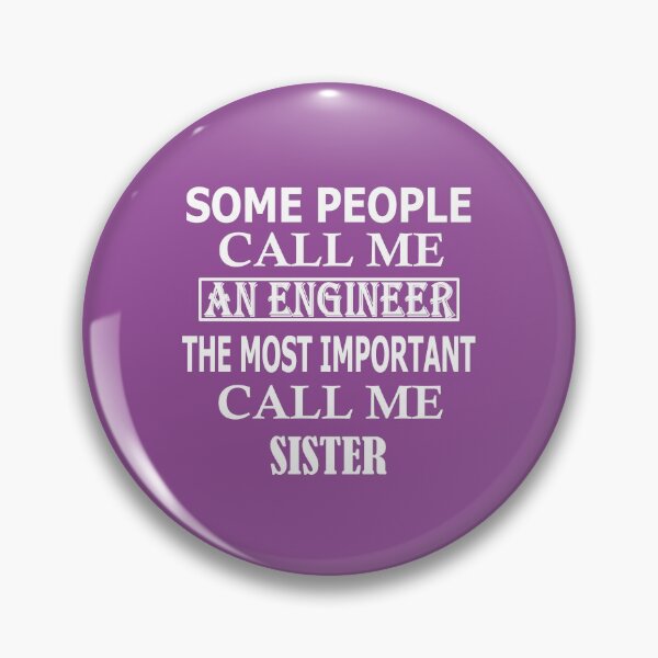 Item preview, Some People Call Me An Engineer, The Most Important Call Me SISTER designed and sold by Peace Cyebukayire.