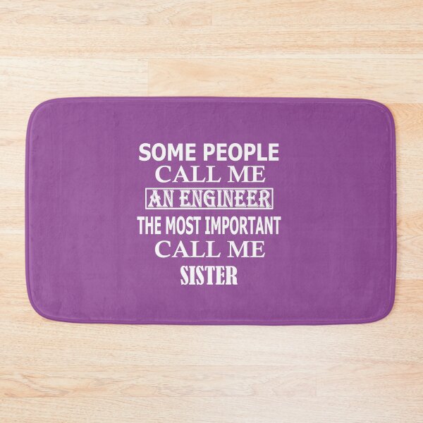 Item preview, Some People Call Me An Engineer, The Most Important Call Me SISTER designed and sold by Peace Cyebukayire.