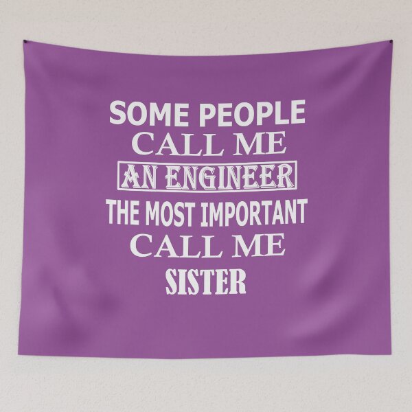 Item preview, Some People Call Me An Engineer, The Most Important Call Me SISTER designed and sold by Peace Cyebukayire.
