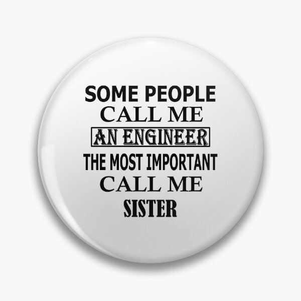 Item preview,  Some People Call Me An Engineer, The Most Important Call Me SISTER designed and sold by Peace Cyebukayire.