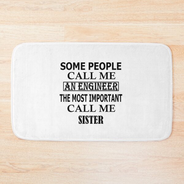 Item preview,  Some People Call Me An Engineer, The Most Important Call Me SISTER designed and sold by Peace Cyebukayire.