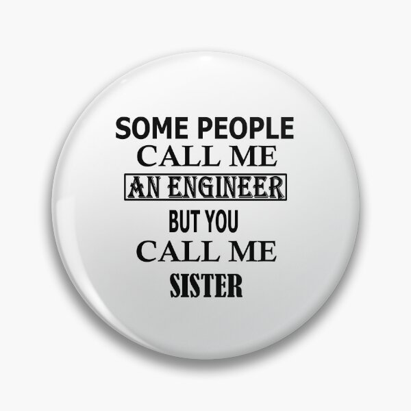 Item preview, Copy of  Some People Call Me An Engineer But You Call Me SISTER designed and sold by Peace Cyebukayire.